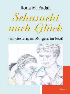cover image of Sehnsucht nach Glück--im Gestern, im Morgen, im Jetzt!